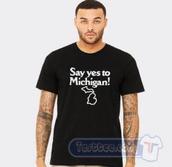 Yes To Michigan Graphic Tees