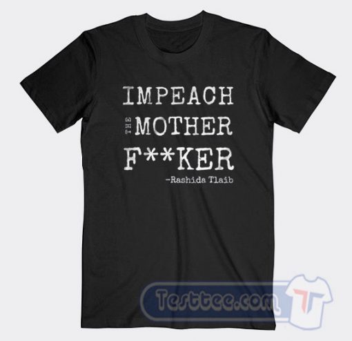 Impeach The Mother Fucker Rashida Tlaib Graphic Tees
