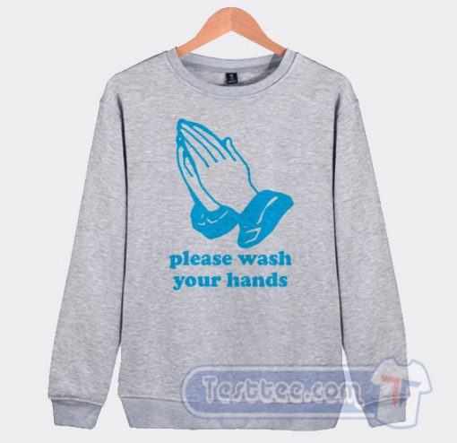 Please Wash Your Hands Graphic Sweatshirt