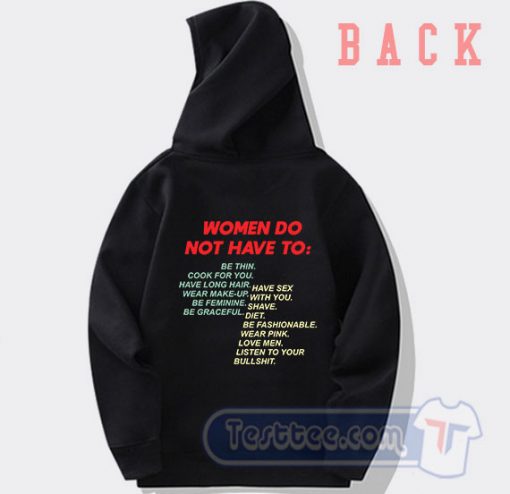 Women Do Not Have To Graphic Hoodie
