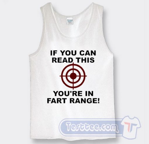 Cheap If You Can Read This You're in Fart Range Tank Top
