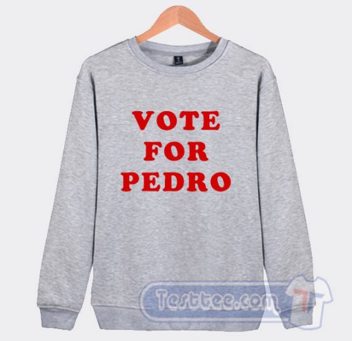 Napoleon Dynamite Vote For Pedro Sweatshirt