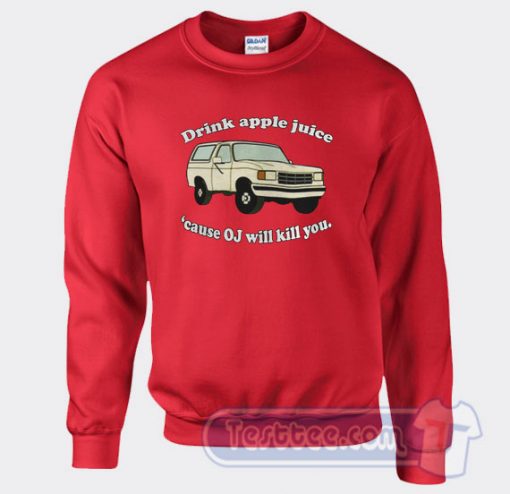 Cheap Drink Apple Juice Sweatshirt