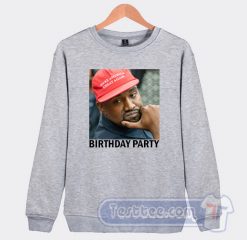 Cheap Kanye West Birthday Party Sweatshirt