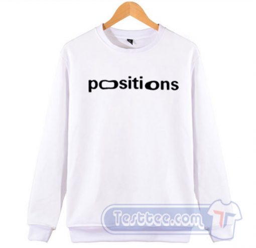 Cheap Positions Ariana Grande Song Sweatshirt
