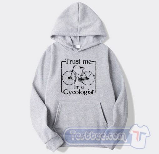 Cheap Trust Me I'm a Cycologist Hoodie