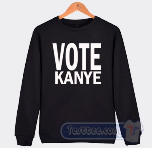 Cheap Vote Kanye West For President Sweatshirt