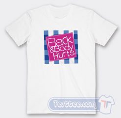 Cheap Back And Body Hurts Style Tee