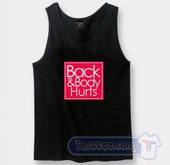 Cheap Back And Body Hurts Tank Top