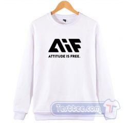 AIF Attitude is Free Sweatshirt