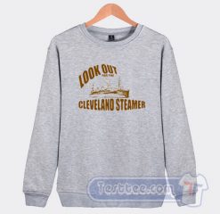 Cheap Look Out For The Cleveland Steamers Sweatshirt