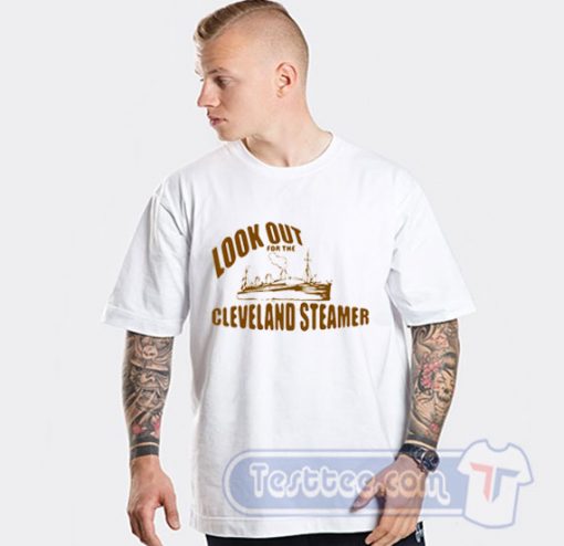 Cheap Look Out For The Cleveland Steamers Tees