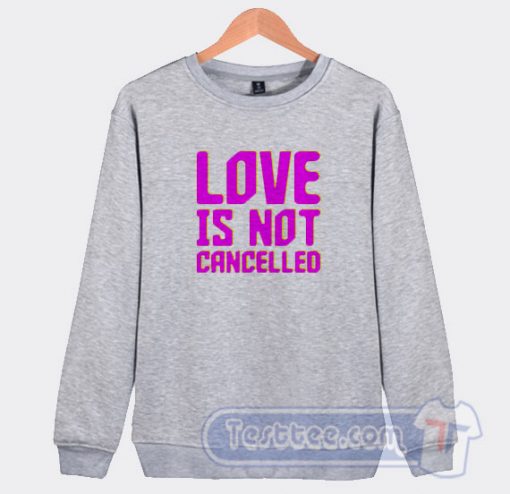 Cheap Love is Not Cancelled Sweatshirt