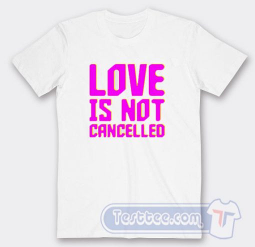 Cheap Love is Not Cancelled Tees