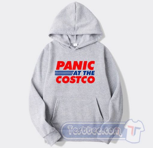 Cheap Panic at The Costco Hoodie