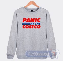 Cheap Panic at The Costco Sweatshirt
