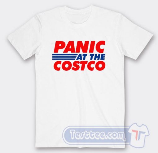 Cheap Panic at The Costco Tees