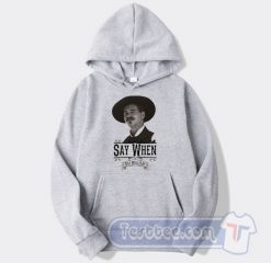 Cheap Say When Doc Holiday Hoodie