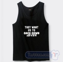 Cheap Miley Cyrus Tank Top They Want Us To Back Down