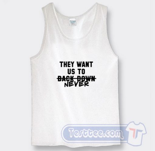 Cheap Miley Cyrus Tank Top They Want Us To Back Down