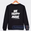 Cheap We Trippy Mane Juicy J Sweatshirt