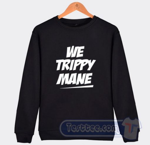 Cheap We Trippy Mane Juicy J Sweatshirt