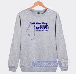 Cheap Fall Out Boy is For Lovers Sweatshirt
