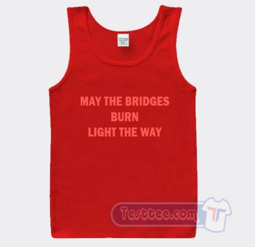 Cheap Whoopi Goldberg May The Bridges Burn Light The Way Tank Top