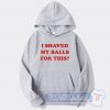 Cheap Rosie Perez I Shaved My Balls For This Hoodie