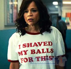 Cheap Rosie Perez I Shaved My Balls For This Tees
