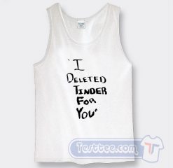 Cheap White Lie Party I Deleted Tinder For You Tank Top