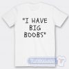 Cheap White Lie Party I Have Big Boobs Tees