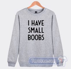 Cheap White Lie Party I Have Small Boobs Sweatshirt