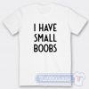 Cheap White Lie Party I Have Small Boobs Tees