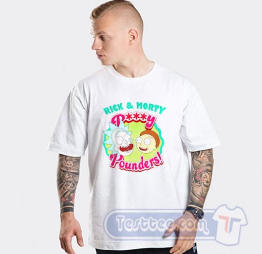 Cheap Rick and Morty Pussy Pounders Tees