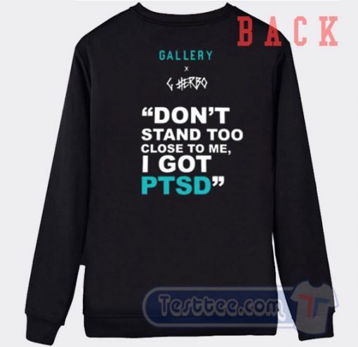 Cheap G Herbo Don't Stand Too Close To Me Sweatshirt