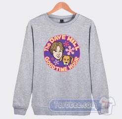 Cheap The Dave Hill Good Time Hour Trevor Moore Sweatshirt