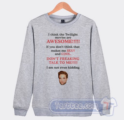 Cheap I Think The Twilight Are Awesome Sweatshirt