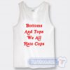 Cheap Bottom And Top We All Hate Cops Tank Top