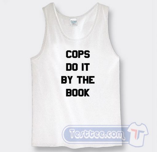 Cheap Cops Do It By The Book Tank Top