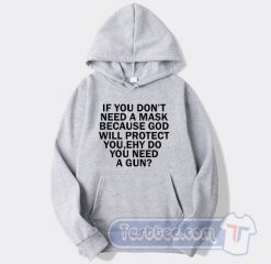 Cheap If You Dont Need A Mask Because God Hoodie