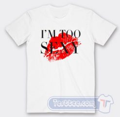 Cheap I'm Too Sexy Right Said Fred Tees