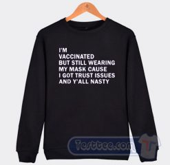 Cheap I'm Vaccinated But Still Wearing My Mask Sweatshirt