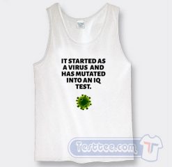 Cheap It Started As A Virus And Has Mutated Into An IQ Test Tank Top