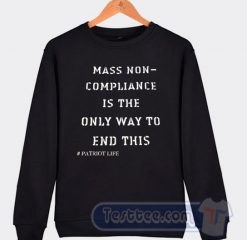 Cheap Mass Non Compliance Is The Only Way To End This Sweatshirt