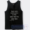 Cheap Mass Non Compliance Is The Only Way To End This Tank Top