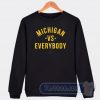 Cheap Michigan Vs Everybody Sweatshirt