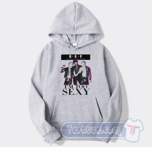Cheap Right Said Fred I'm Too Sexy Hoodie