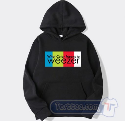Cheap What Color Means To Weezer Hoodie
