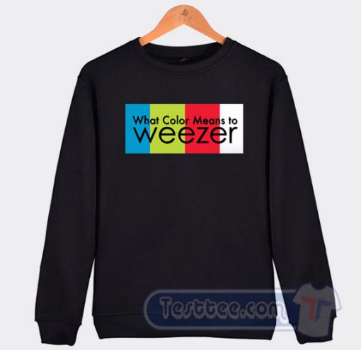 Cheap What Color Means To Weezer Sweatshirt